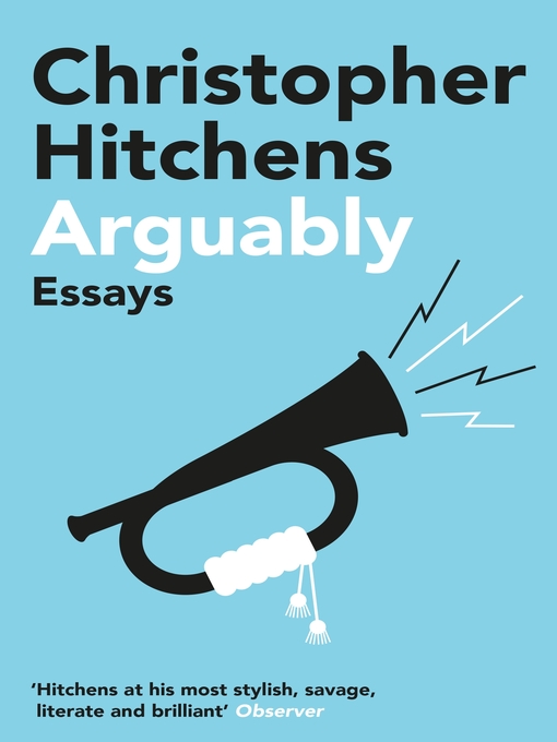 Title details for Arguably by Christopher Hitchens - Available